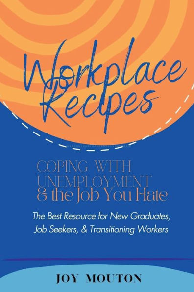 Workplace Recipes: Coping with Unemployment and the Job You Hate