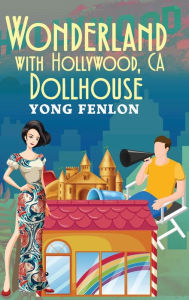 WONDERLAND with Hollywood, CA DOLLHOUSE: Yong Fenlon