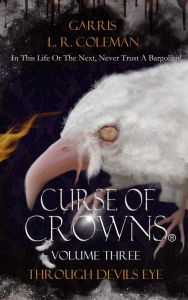 Title: Curse of Crowns Through Devils Eye, Author: Garris L. R. Coleman