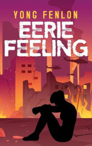 Title: Eerie Feeling: Fiction -Novel, Author: Yong Fenlon