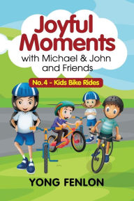 Title: Kids Bike Rides: No 4. Joyful Moments, Author: Yong Fenlon