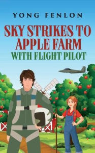 Title: Sky Strikes to Apple Farm with Flight Pilot: Apple Farm with Flight Pilot, Author: Yong Fenlon