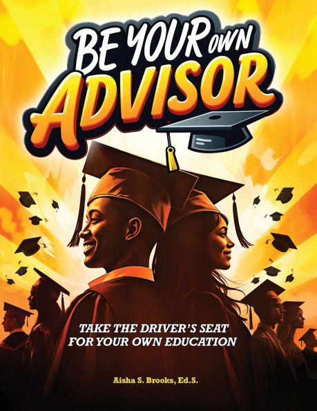 Be Your Own Advisor: Take the Driver's Seat for Your Own Education