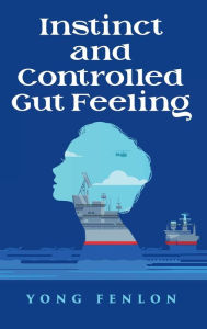 Free audio books downloads for iphone Instinct and Controlled Gut Feeling: Yong Fenlon by Yong Fenlon 9798350724059 CHM PDB (English literature)