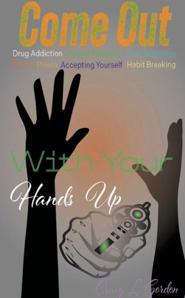 Come Out With Your Hands Up: Self Help, Inspirational and Spiritual