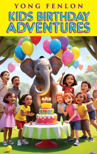 Title: Kids Birthday Adventures: Yong Fenlon, Author: Yong Fenlon