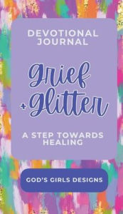 Title: Grief + Glitter: A Step Towards Healing, Author: Addie Simmons