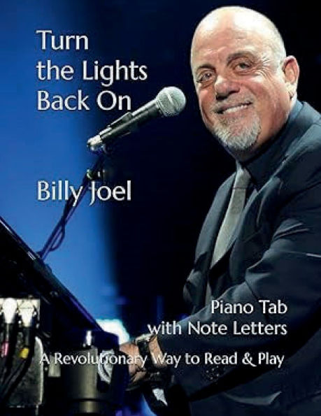 Turn the Lights Back On - Billy Joel: Piano Tab with Note Letters - A Revolutionary Way to Read & Play