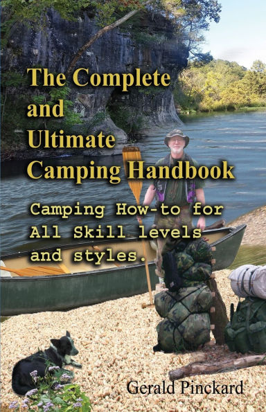 The Complete And Ultimate Camping Handbook: Camping how-to for all skill levels and styles