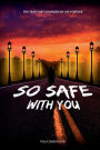 So Safe With You