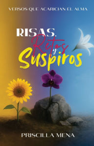 Title: Risas, Retos y Suspiros: Versos que acarician el alma, Author: Priscilla Mena