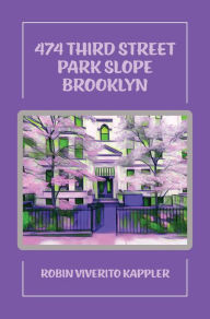 Title: 474 Third Street Park Slope Brooklyn, Author: Robin Viverito Kappler