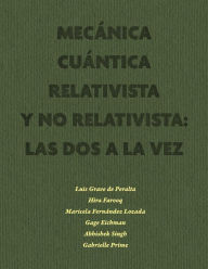 Title: Mecánica Cuántica Relativista y No Relativista: las dos a la vez: Parte I: Estados estacionarios, Author: Luis Grave de Peralta