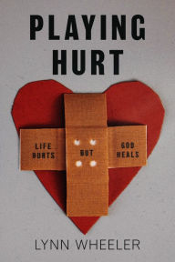 Free ebooks txt download Playing Hurt...: Life Hurts but God Heals by Lynn Wheeler, Lynn Wheeler CHM PDB PDF 9798350901450