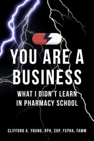 Bestsellers books download You Are A Business - What I Didn't Learn In Pharmacy School RTF PDB CHM