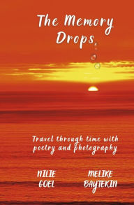 The Memory Drops: Travel through time with poetry and photography