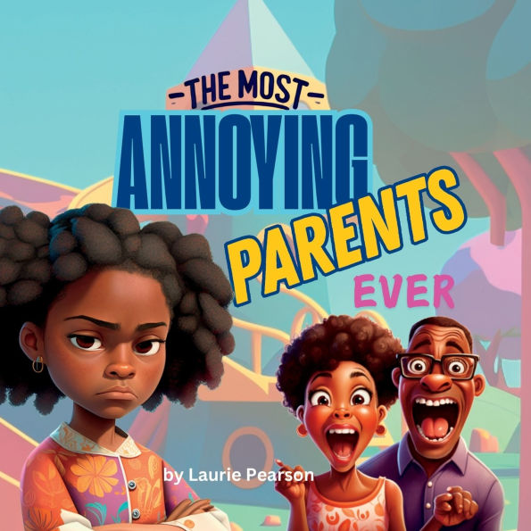 The Most Annoying Parents Ever
