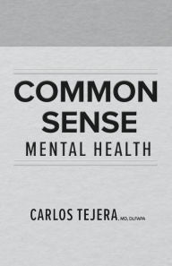 Free ipod audiobooks download Common Sense Mental Health 9798350907421 by Carlos Tejera MD, Carlos Tejera MD  (English literature)