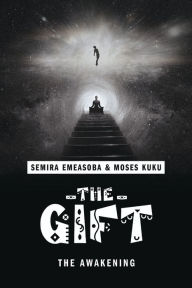 Title: The Gift: The Awakening (Book 1), Author: Semira Emeasoba
