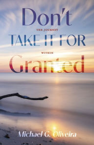Don't Take It For Granted: The Journey Within