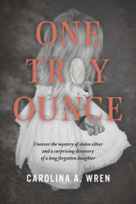 Bestseller ebooks free download One Troy Ounce by Carolina A. Wren, Carolina A. Wren RTF MOBI