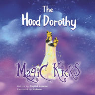 Ebooks download free english The Hood Dorothy: Magic Kicks 9798350913798 by Nayilah Antoine, Nidhom PDB