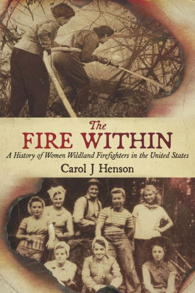 the Fire Within: A History of Women Wildland Firefighters United States