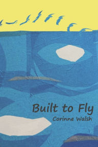 Free electronic ebook download Built to Fly MOBI PDF by Corinne Walsh in English 9798350920024