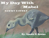 Free downloading books pdf My Day With Mabel: Sammy's Story in English 