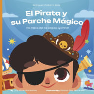 Download free books online for ipad El Pirata y su Parche Màgico: The Pirate and his Magical Eye Patch MOBI RTF iBook by Paty Montesinos, Mariana Dìaz Hernàndez