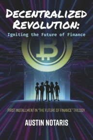 Decentralized Revolution: Igniting the Future of Finance