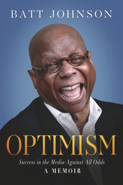 Optimism: Success the Media Against All Odds - A Memoir