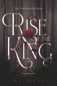 Free ebooks download txt format The Underworld Series: Rise of the King: Volume One  by RJ Kane