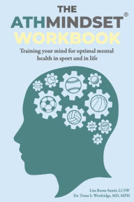 Free electronic books to download The AthMindset® Workbook: Training Your Mind for Optimal Mental Health in Sport and in Life by Dr Tiana Woolridge MD MPH, Lisa Bonta Sumii LCSW, Sam Komtel (English Edition) 9798350924268 iBook CHM