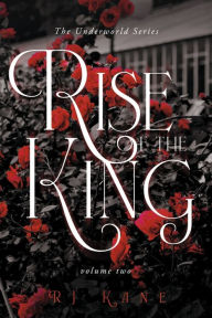 Free audiobook downloads librivox The Underworld Series: Rise of the King: Volume Two by RJ Kane