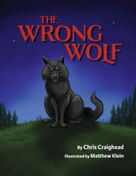 Free download e books for mobile The Wrong Wolf by Chris Craighead, Matthew Klein 9798350925104 CHM