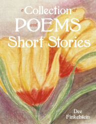 Free it ebooks to download A Collection of Poems and Short Stories by Dee Finkelstein in English