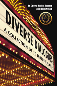 Title: Diverse Dialogues: A Collection of 10 Minute Plays, Author: Carolyn Hughes-Bronson