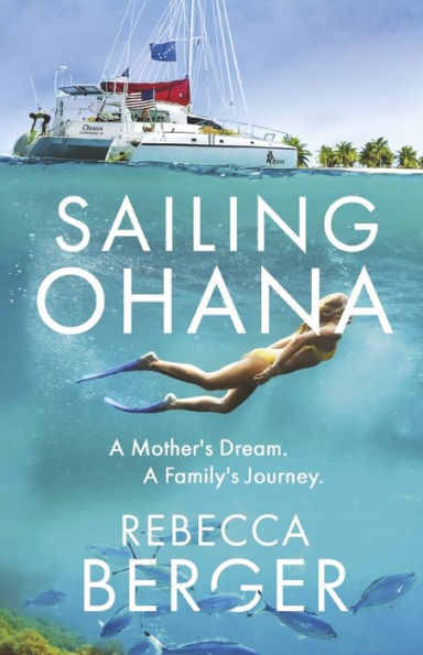 Sailing Ohana: A Mother's Dream. Family's Journey.