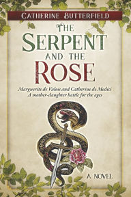 Google books ebooks free download The Serpent and the Rose: A novel in English  by Catherine Butterfield