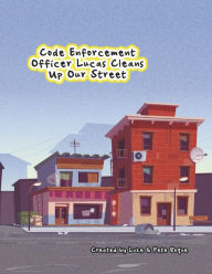 Free online audiobook downloads Code Enforcement Officer Lucas Cleans Up Our Street by Pete Roque 9798350928488
