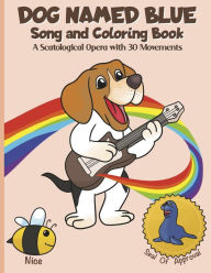 Free ebooks to download to computer Dog Named Blue: Song and Coloring Book A Scatological Opera with 30 Movements MOBI ePub iBook