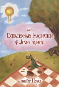 Download spanish audio books free The Extraordinary Imagination of Jenny Figment: Book 1 (English literature) by Jennifer Hayes, Ramona Pepegna Bianchini FB2 CHM RTF