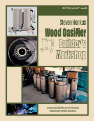 Title: Wood Gasifier Builder's Workshop, Author: Steven Honkus