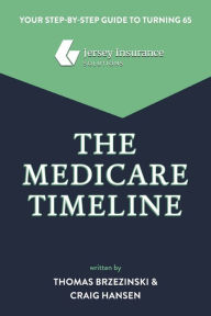 Title: The Medicare Timeline: Your Step-by-Step Guide to Turning 65, Author: Thomas Brzezinski