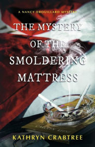 Amazon download books The Mystery of the Smoldering Mattress: A Nancy Drouillard Mystery  (English literature) 9798350929843