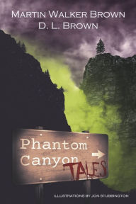 Title: Phantom Canyon Tales, Author: DL Brown