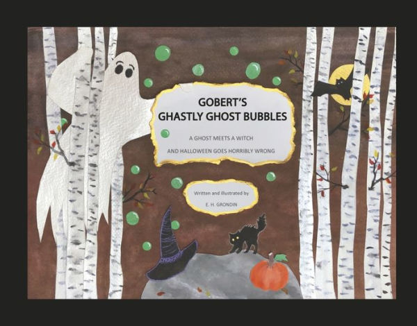 Gobert's Ghastly Ghost Bubbles: A ghost meets a witch and Halloween goes horribly wrong