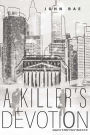 A Killer's Devotion: Sequel to A Killer's Tears (book 2 of 3)