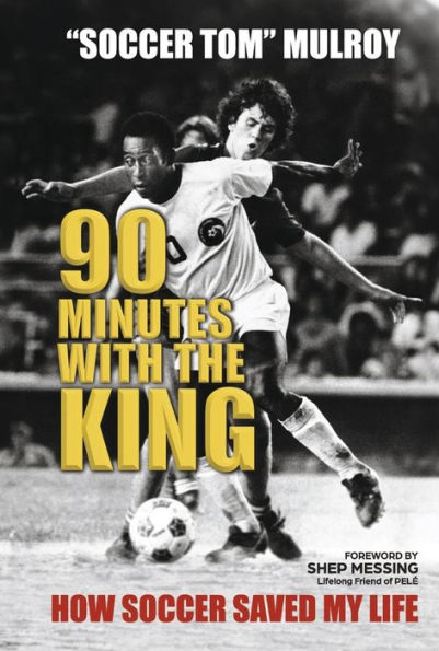 90 Minutes with the King: How Soccer Saved My Life